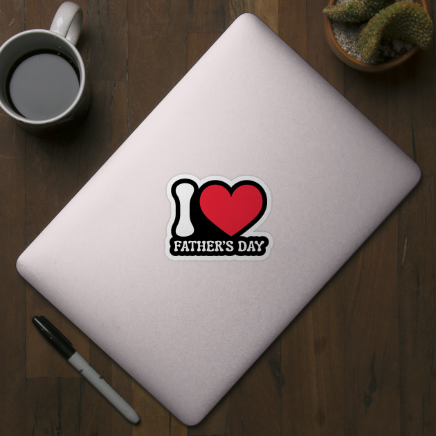 I-Love-Father's-Day by Creatifly Graphic Tees